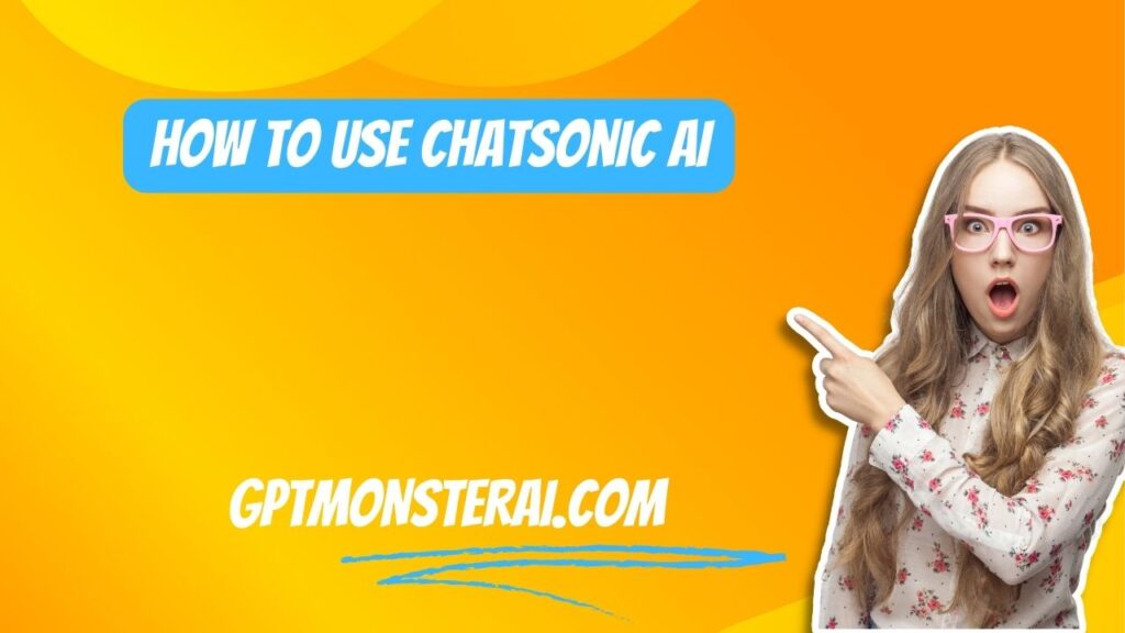 How To Use Chatsonic Ai & Information