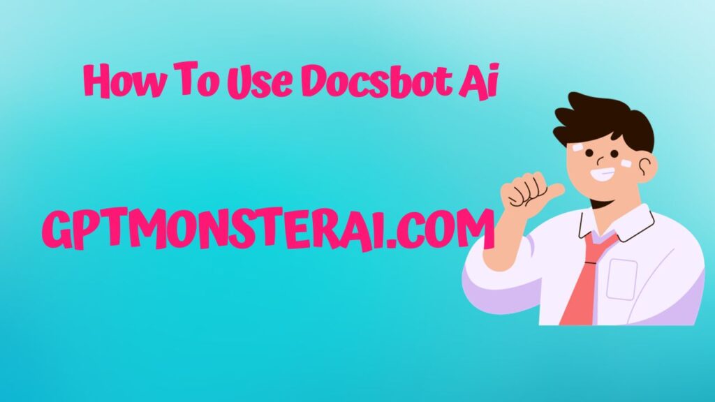 How To Use Docsbot Ai & Chatbots From Your Documentation