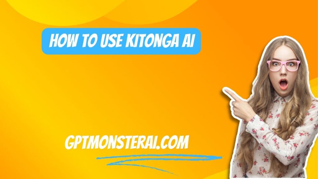 How To Use Kitonga Ai