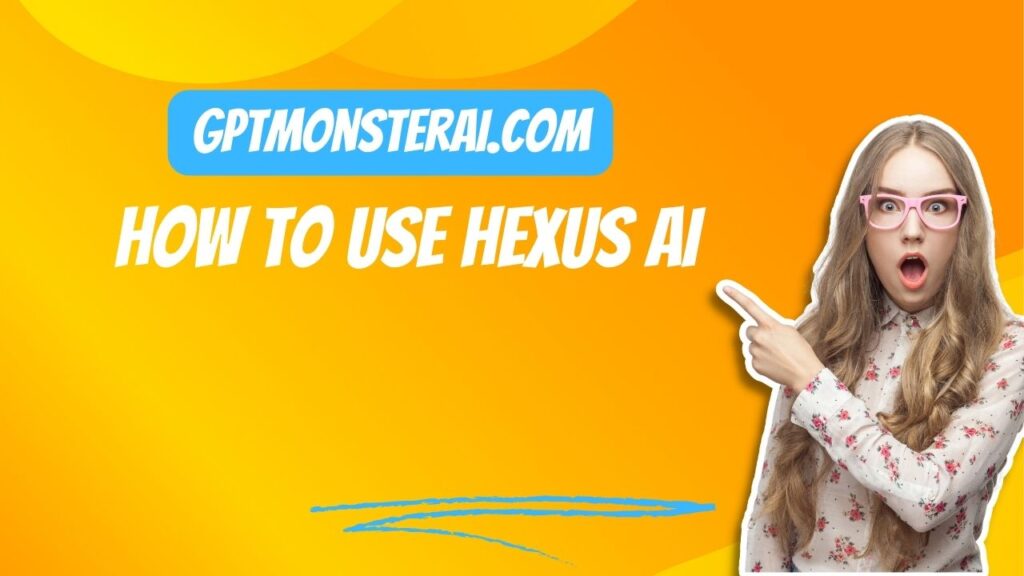 How To Use Hexus AI & Information